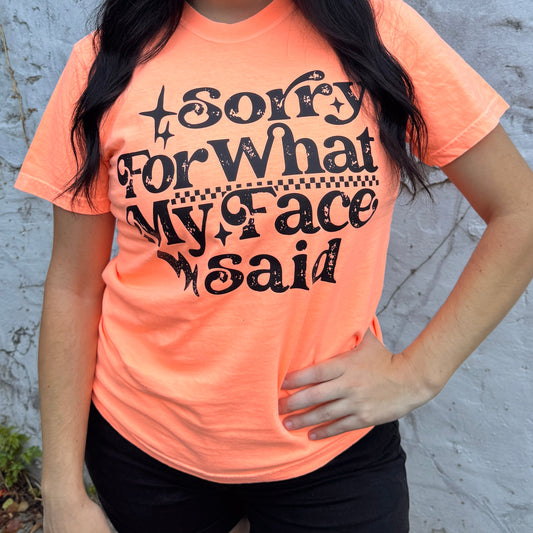 Sorry For What My Face Said Graphic Tee