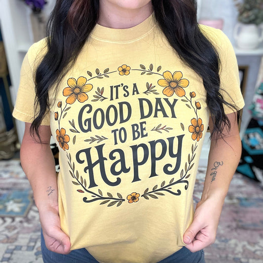 Good Day To Be Happy Graphic Tee