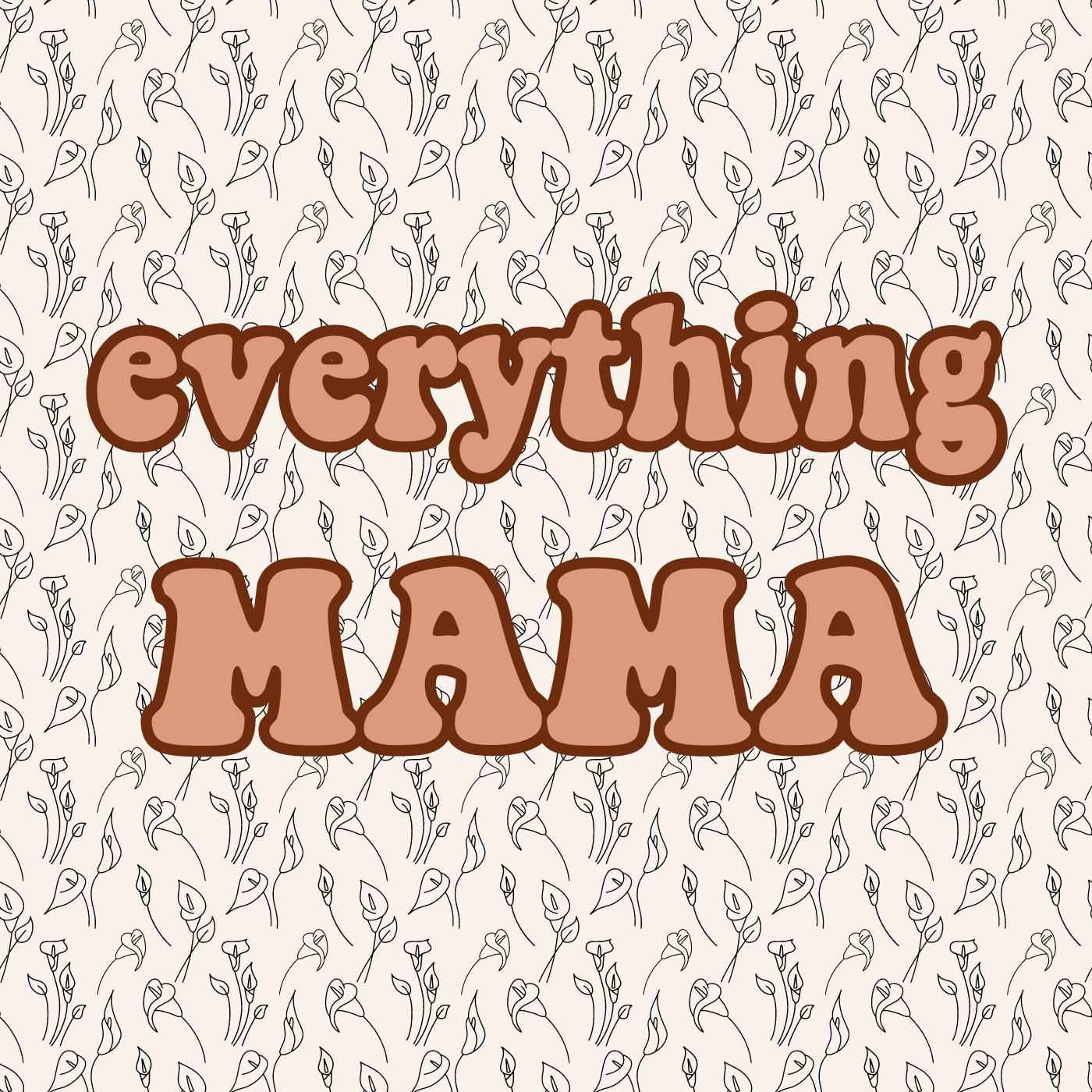 Everything Mama