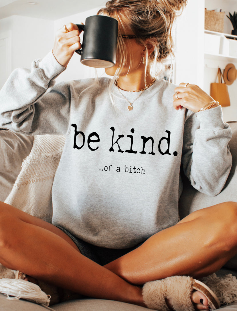 Be Kind . .. of a b*tch