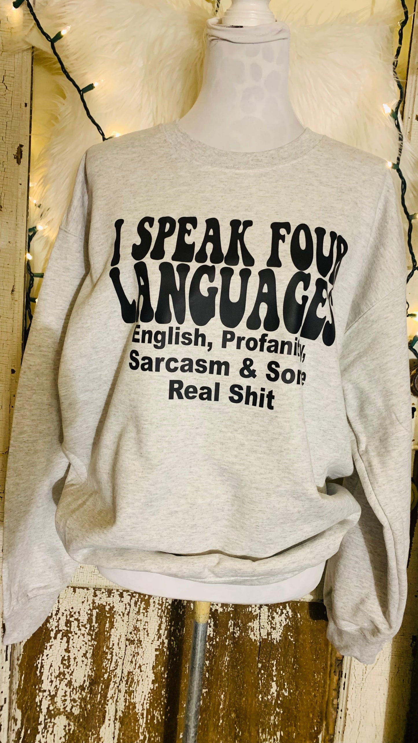 I Speak 4 languages.. English .. profanity.. Sarcasm & some real shit