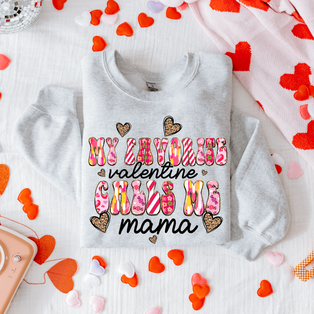 Favorite Valentine Calls Me Mama Sweatshirt