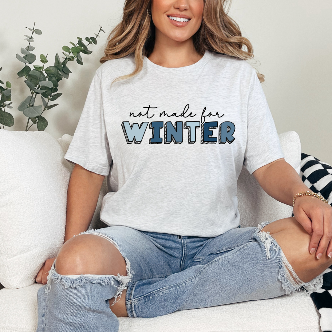 Not Made For Winter Graphic Tee