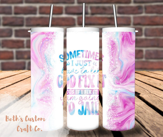 Easier to let God Fix it 20oz Tumbler