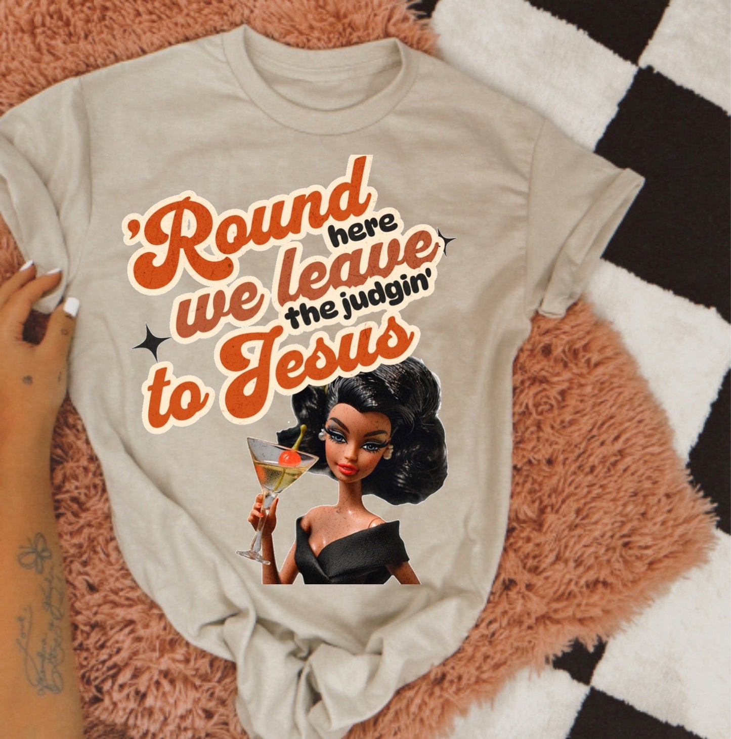 Round Here We Leave The Judgin' to Jesus Tee