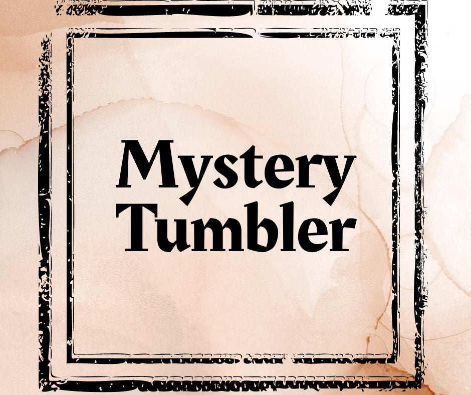 Mystery Tumbler